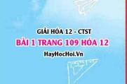 Giải bài 1 trang 109 Hóa 12 Chân trời sáng tạo SGK